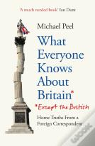 What Everyone Knows About Britain* (*Except The British)
