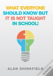 What Everyone Should Know But It Is Not Taught In School!