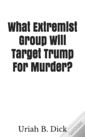 Capa do artigo What Extremist Group Will Target Trump For Murder?