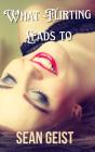 What Flirting Leads To - Preview