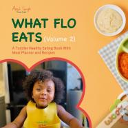 What Flo Eats (Volume 2)