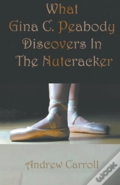 What Gina C. Peabody Discovers In The Nutcracker
