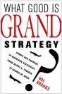 What Good Is Grand Strategy? - Preview