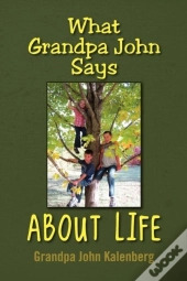 What Grandpa John Says About Life