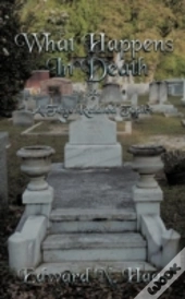 What Happens In Death + A Few Related Topics.