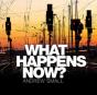 What Happens Now? - CD - Preview