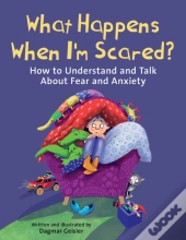 What Happens When I'M Scared?