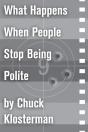 What Happens When People Stop Being Polite - Preview