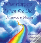 What Happens When We Die?