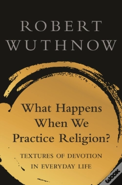 Capa do artigo What Happens When We Practice Religion?