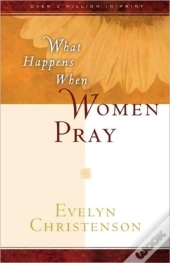What Happens When Women Pray