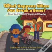 Capa do artigo What Happens When You Break A Bone? Suzie Learns About Bones And Muscles