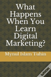 What Happens When You Learn Digital Marketing?