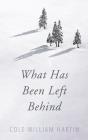 What Has Been Left Behind - Preview