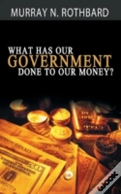 Capa do artigo What Has Government Done To Our Money?