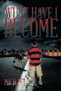 What Have I Become - Preview