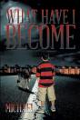 What Have I Become - Preview