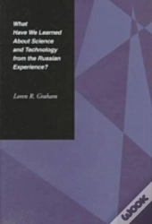 What Have We Learned About Science And Technology From The Russian Experience?