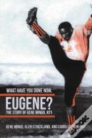 What Have You Done Now, Eugene?