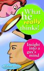 What He Really Thinks  : Insight Into A Guy'S Mind - Preview