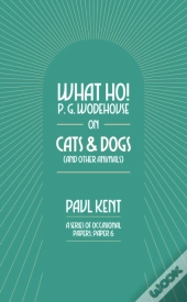 What Ho! P. G. Wodehouse On Cats & Dogs