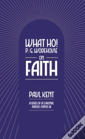 What Ho! P. G. Wodehouse On Faith