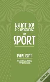 What Ho! P. G. Wodehouse On Sport