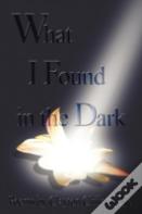 What I Found In The Dark