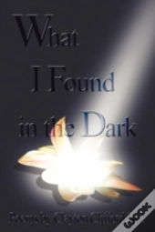 What I Found In The Dark