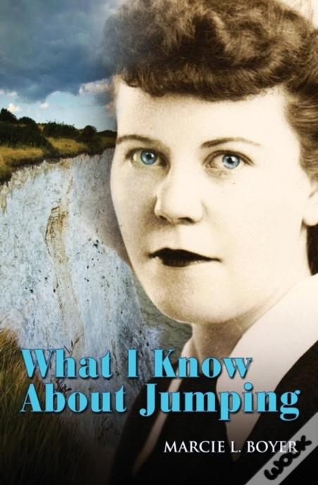 What I Know About Jumping: Real Life Lessons On Finding The Courage To Make Major Life Changes