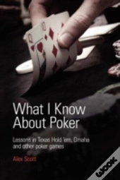What I Know About Poker: Lessons In Texa