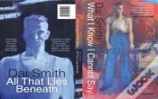 What I Know I Cannot Say / All That Lies Beneath