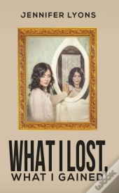 What I Lost What I Gained