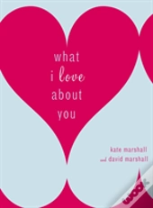 What I Love About You