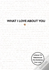 What I Love About You