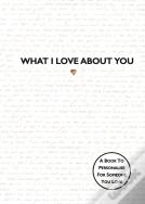 What I Love About You