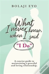 What I Never Knew When I Said 