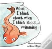 What I Think About When I Think About ... Swimming