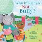 What If Bunny'S Not A Bully? - Preview