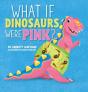 What If Dinosaurs Were Pink? - Preview