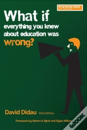 What If Everything You Knew About Education Was Wrong?
