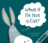 What If I'M Not A Cat?