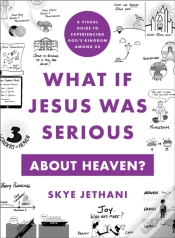 Capa do artigo What If Jesus Was Serious About Heaven? Â€“ A Visual Guide To Experiencing God`S Kingdom Among Us