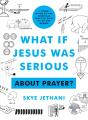 What If Jesus Was Serious About Prayer? - Preview