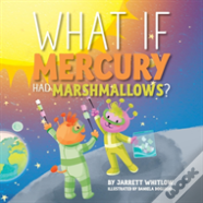 What If Mercury Had Marshmallows?