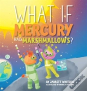 What If Mercury Had Marshmallows?