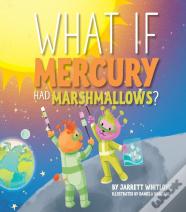 What If Mercury Had Marshmallows?