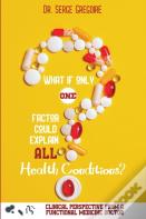 What If Only One Factor Could Explain All Health Conditions?