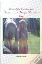 What If The Rainbow Is A Place