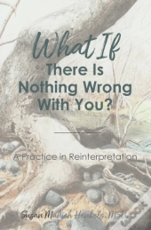 What If There Is Nothing Wrong With You